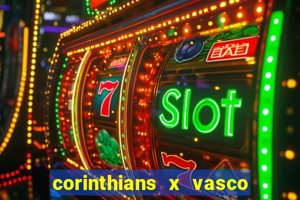 corinthians x vasco da gama ao vivo futemax